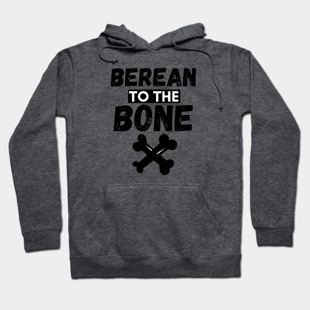 Berean to the Bone Hoodie by SOCMinistries